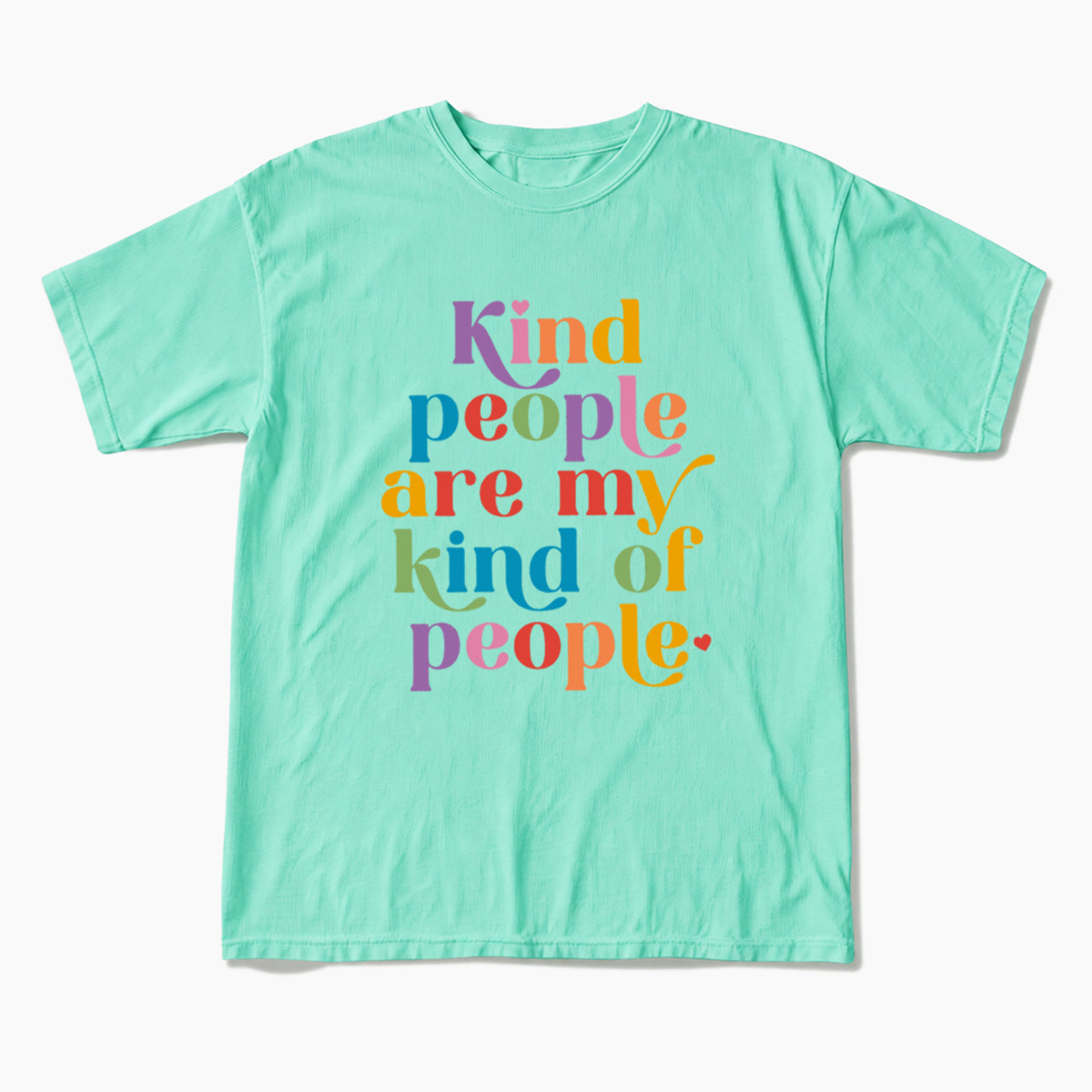 Kind People are My Kind of People T Shirts T Shirts