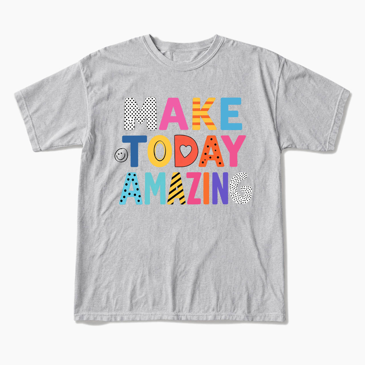 Make Today Amazing T Shirts