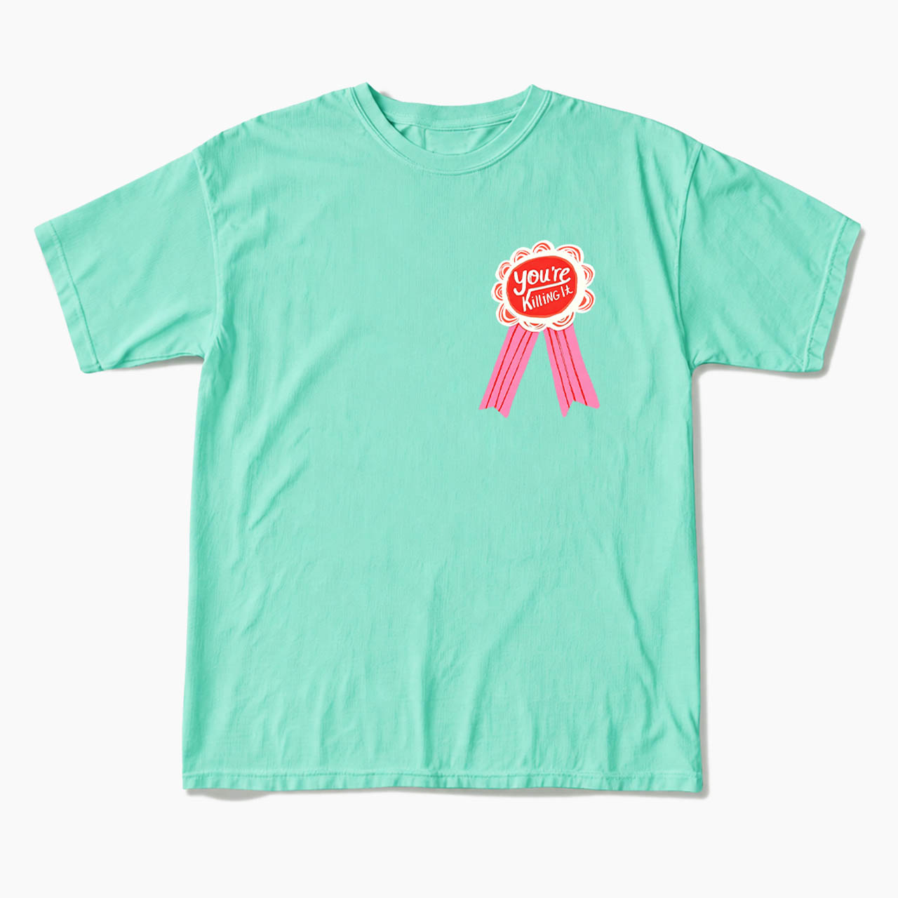 You are Killing It T Shirts