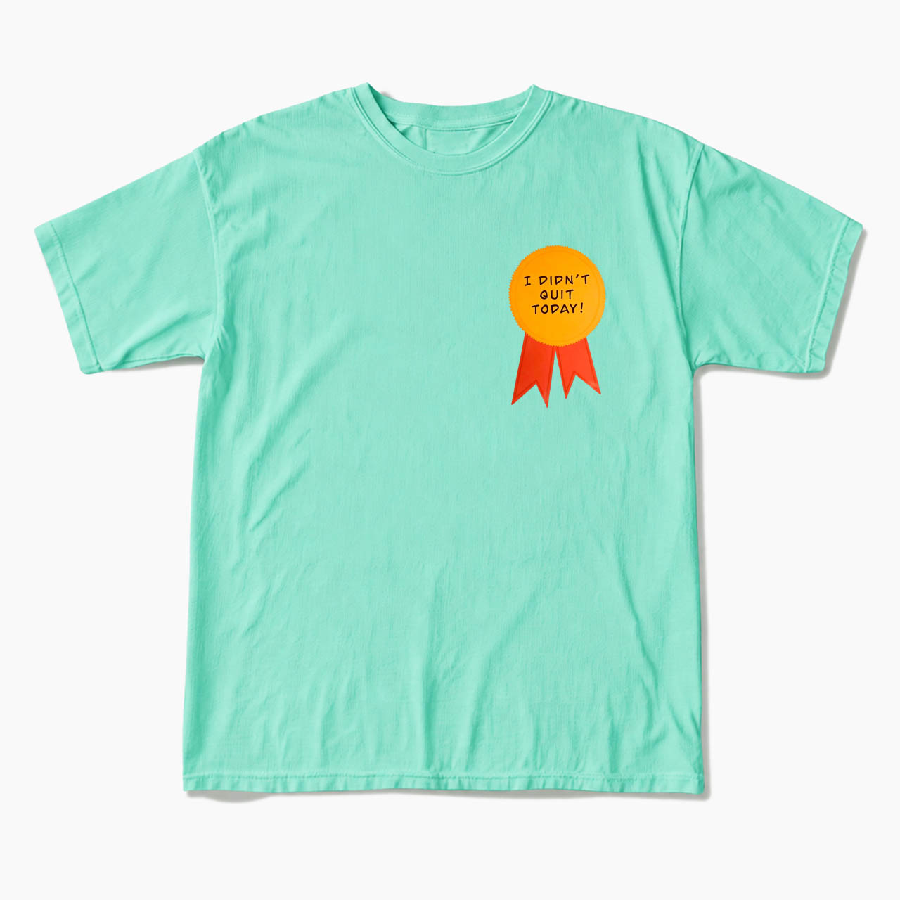 I Did Not Quit Today T Shirts