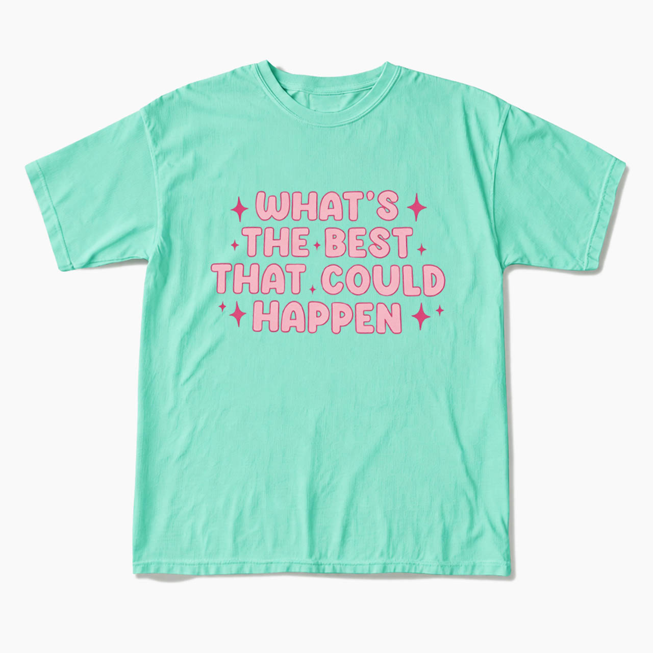 What is the Best That Could Happen T Shirts