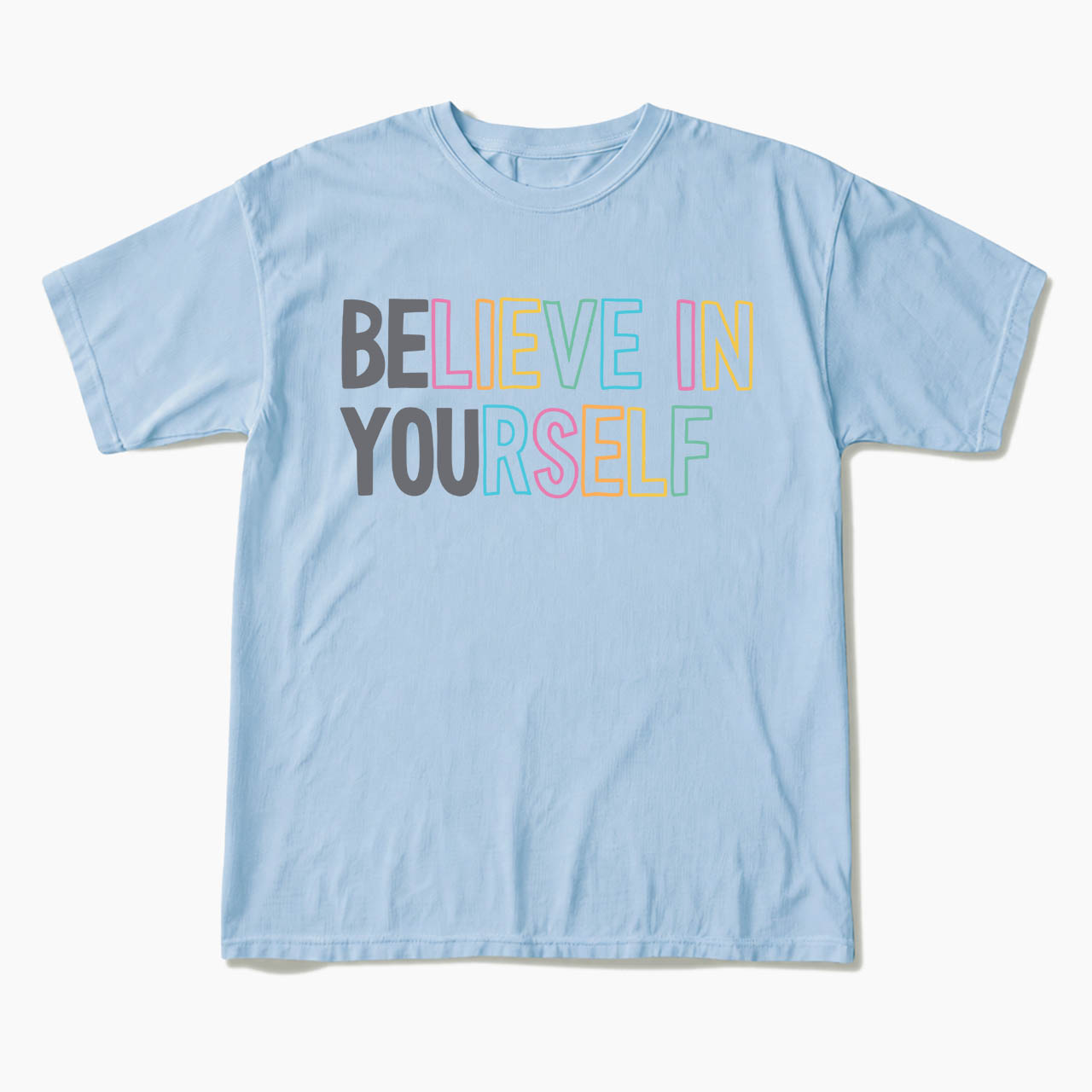 Believe In Yourself T Shirts