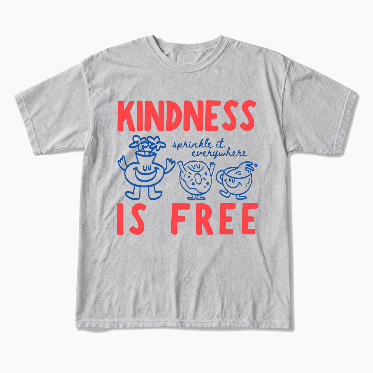 Kindness Is Free T Shirts