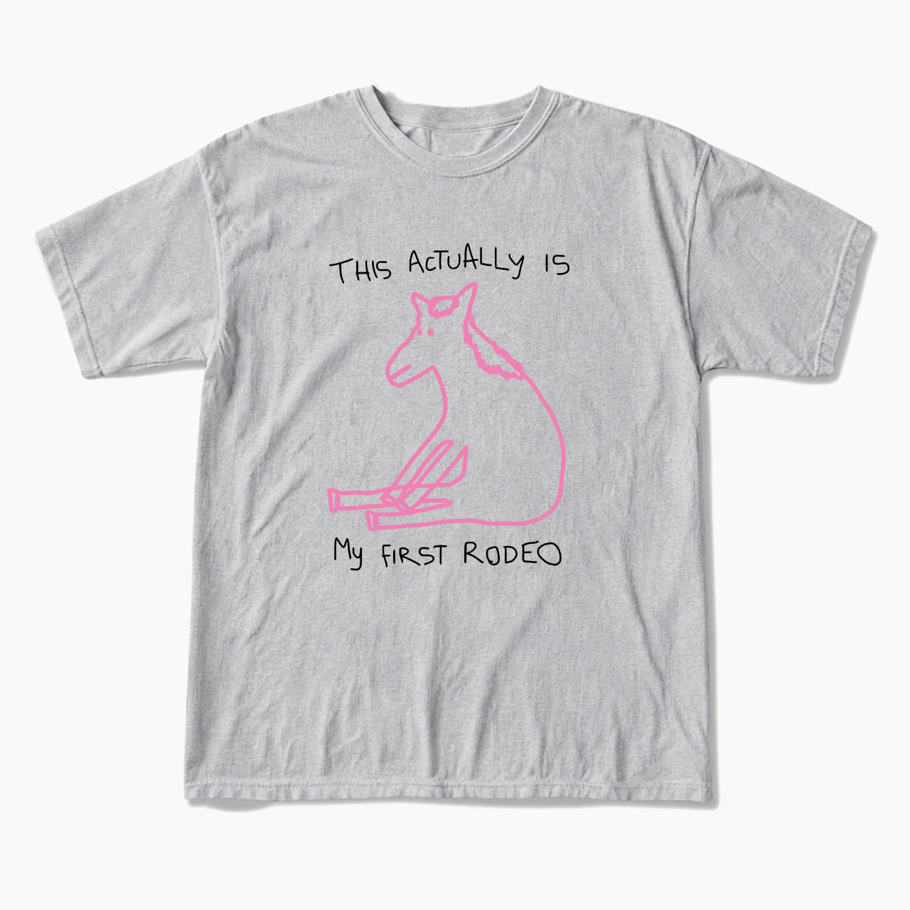 This Actually is My First Rodeo T Shirts