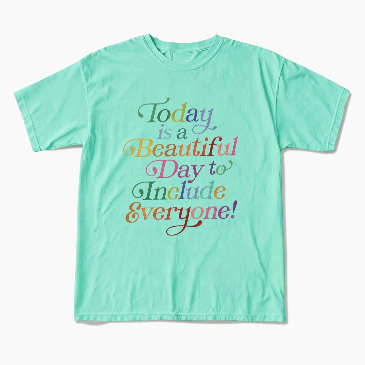 Today is a Beautiful Day to Include Everyone T Shirts