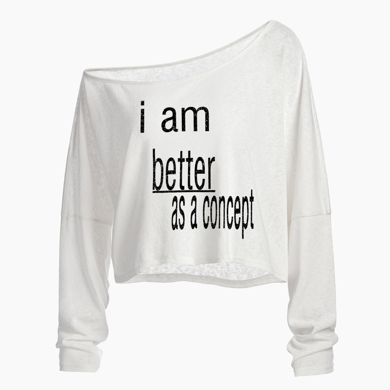 I am Better as a Concept Off Shoulder Long Sleeve Crop Top