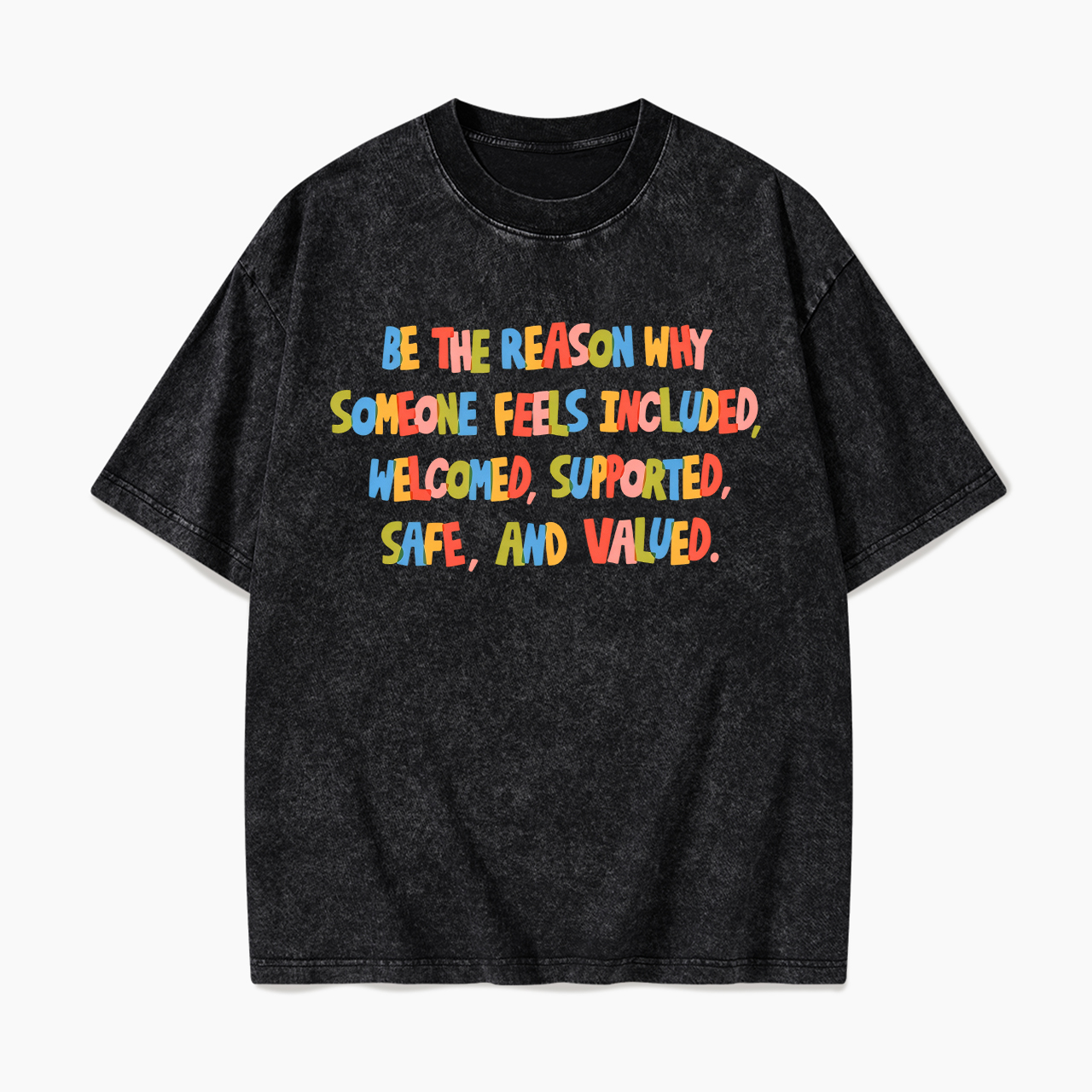 Be The Reason Why Someone Feels Washed Tees