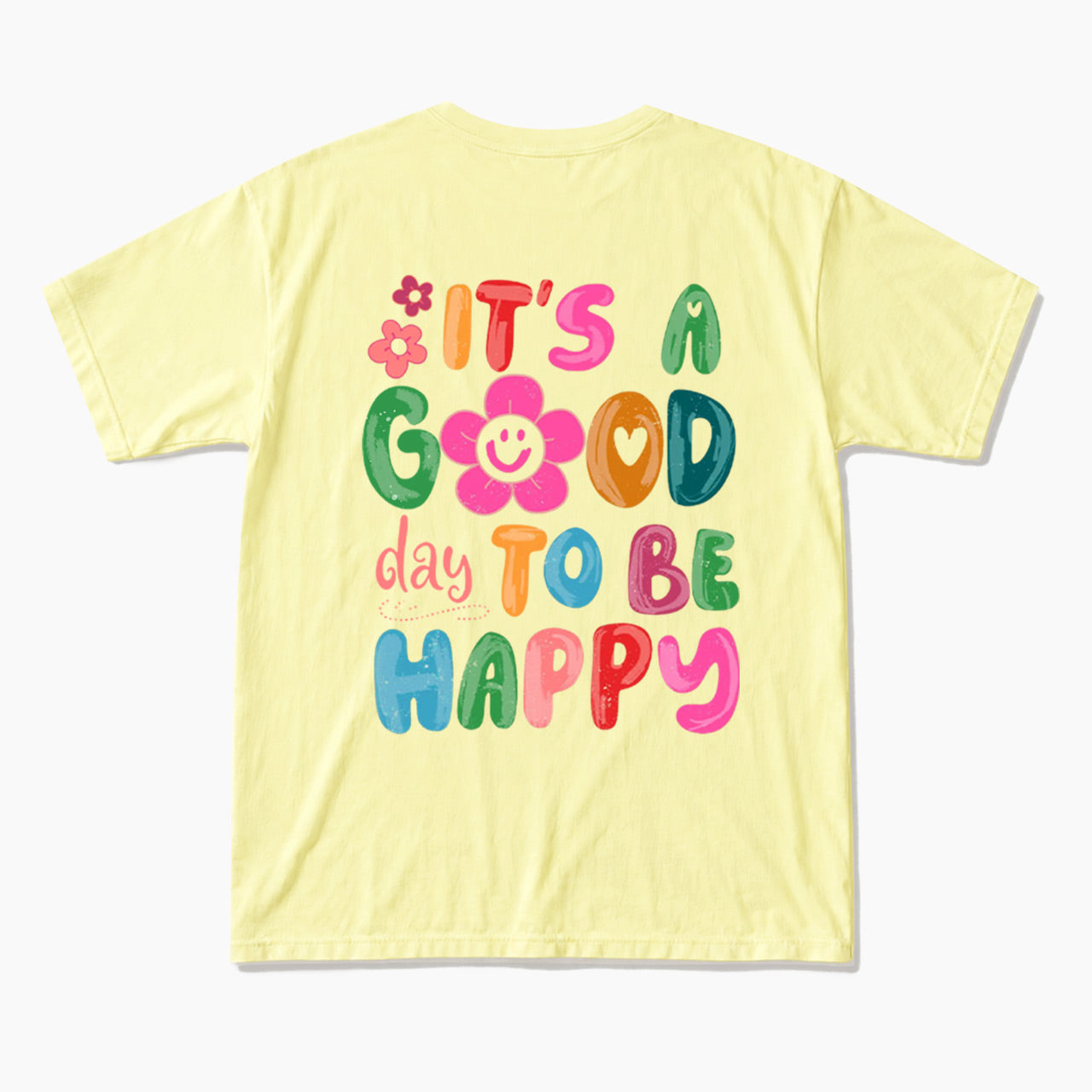 It is a Good Day To Be Happy Back Design T Shirts