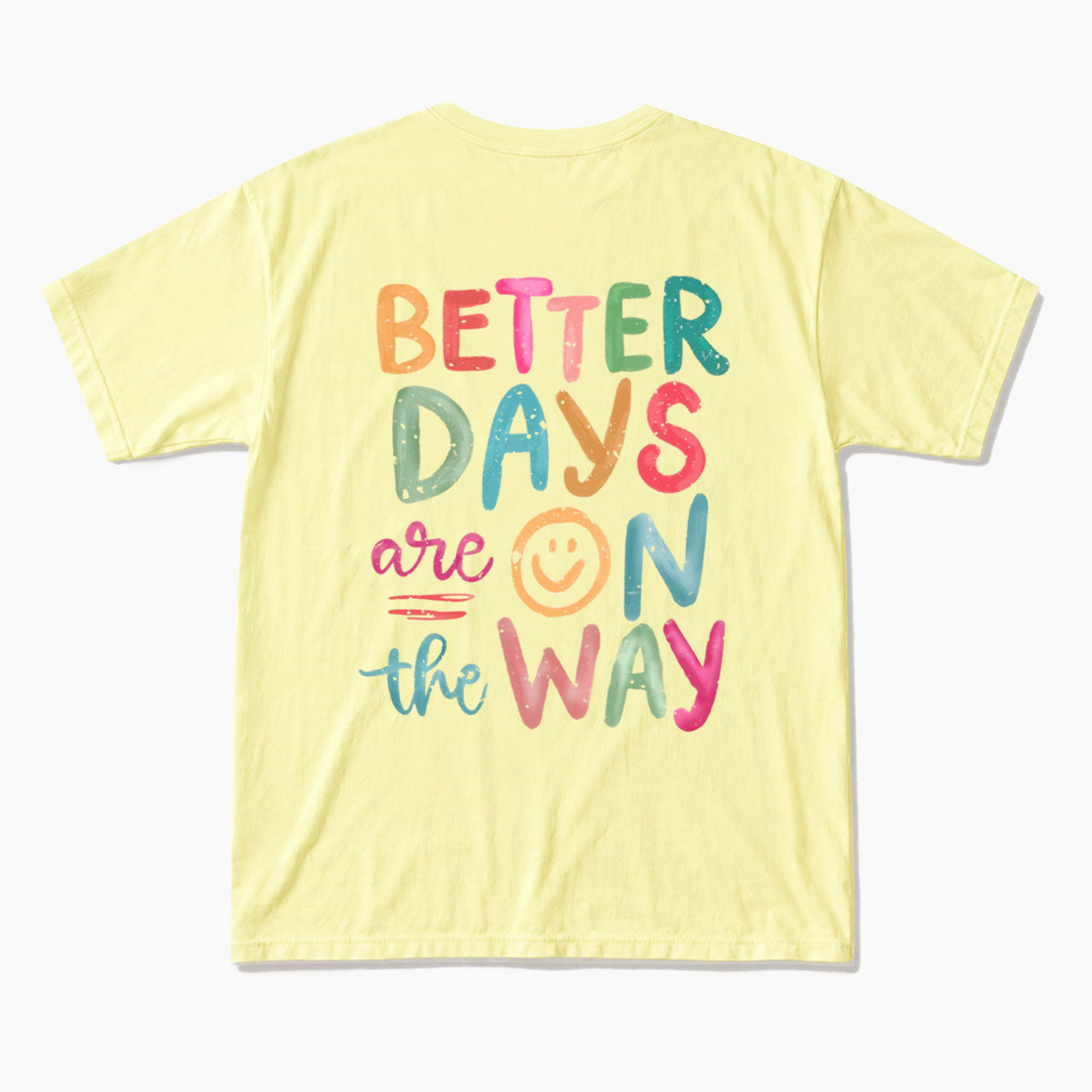 Better Days Are On The Way Back T Shirts