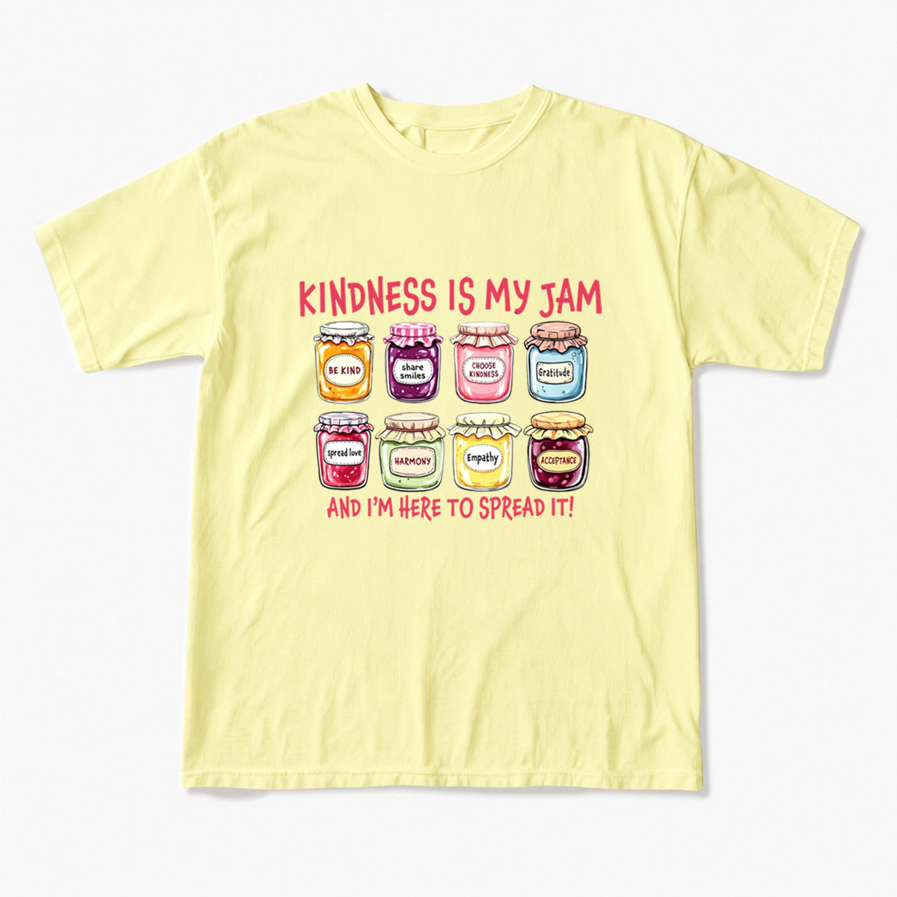 Kindness Is My Jam And I am Here To Spread It T Shirts
