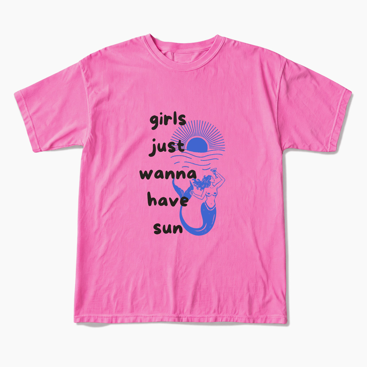 Girls Just Wanna Have Sun T Shirts