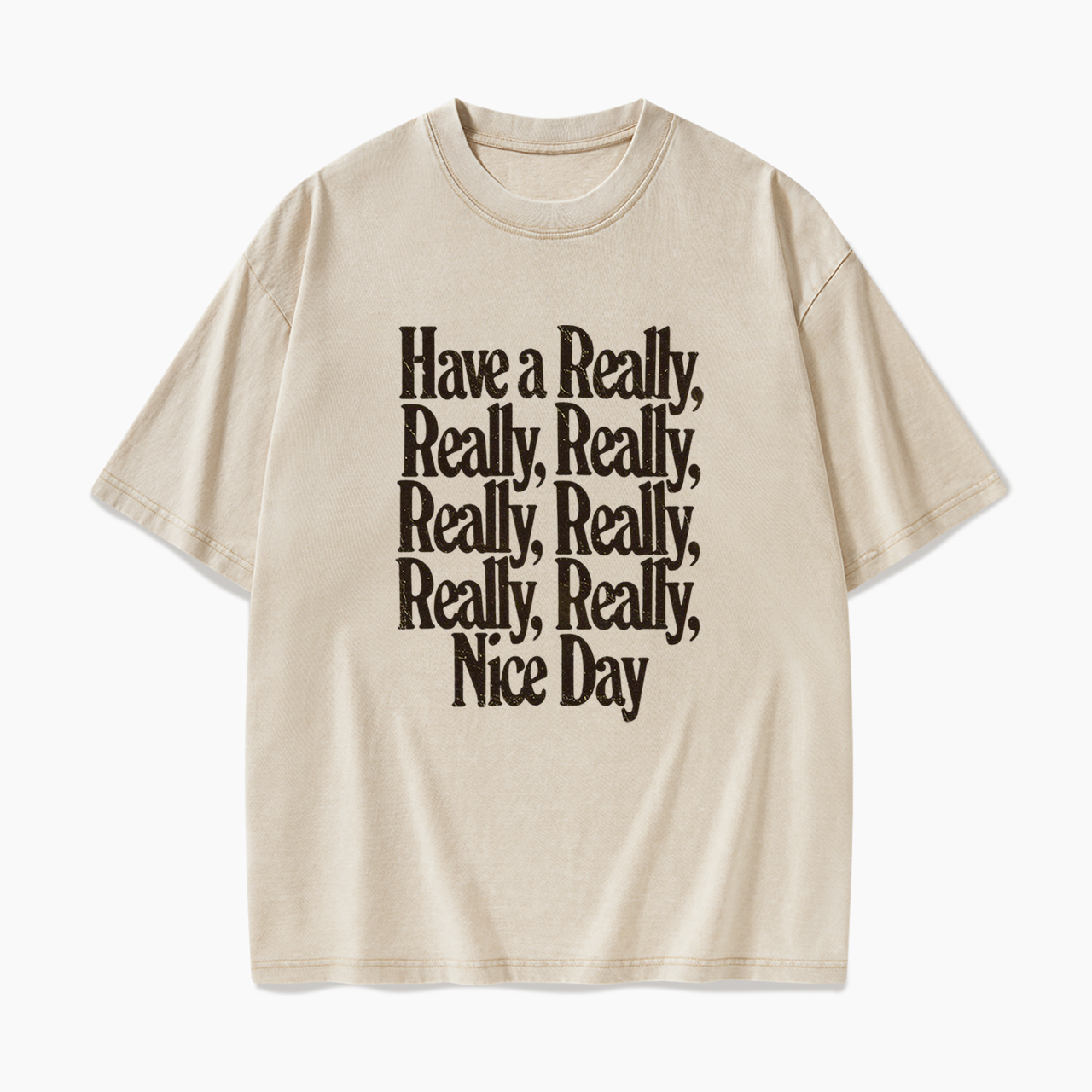 Have A Really Nice Day Washed Tees