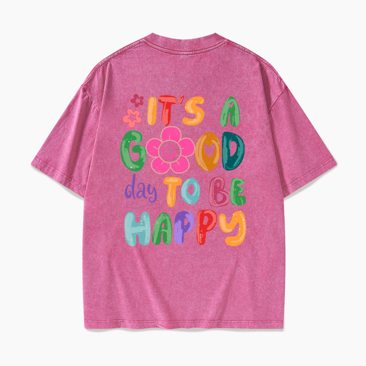 It is a Good Day To Be Happy Back Design Washed Tees