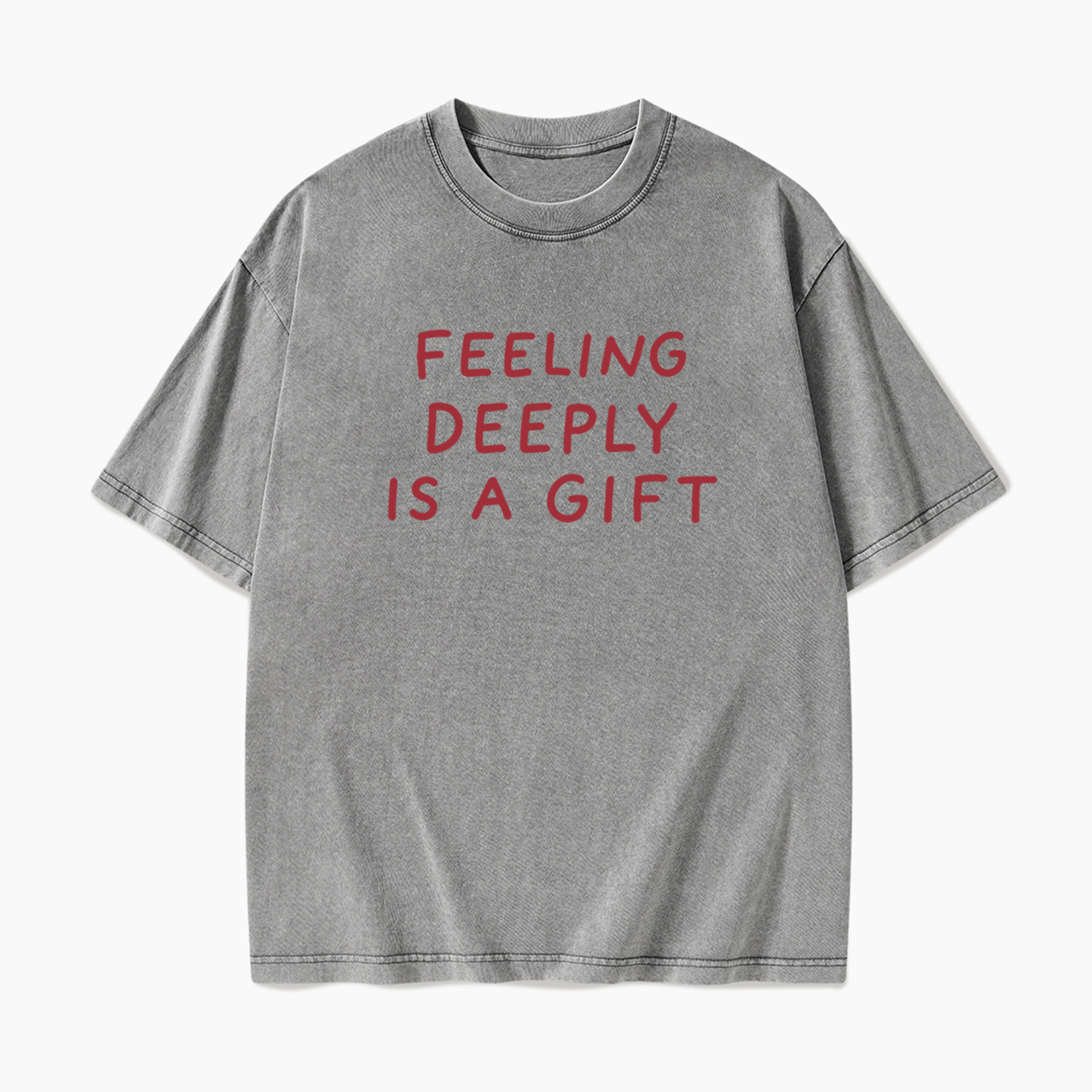 Feeling Deeply Is A Gift Washed Tees