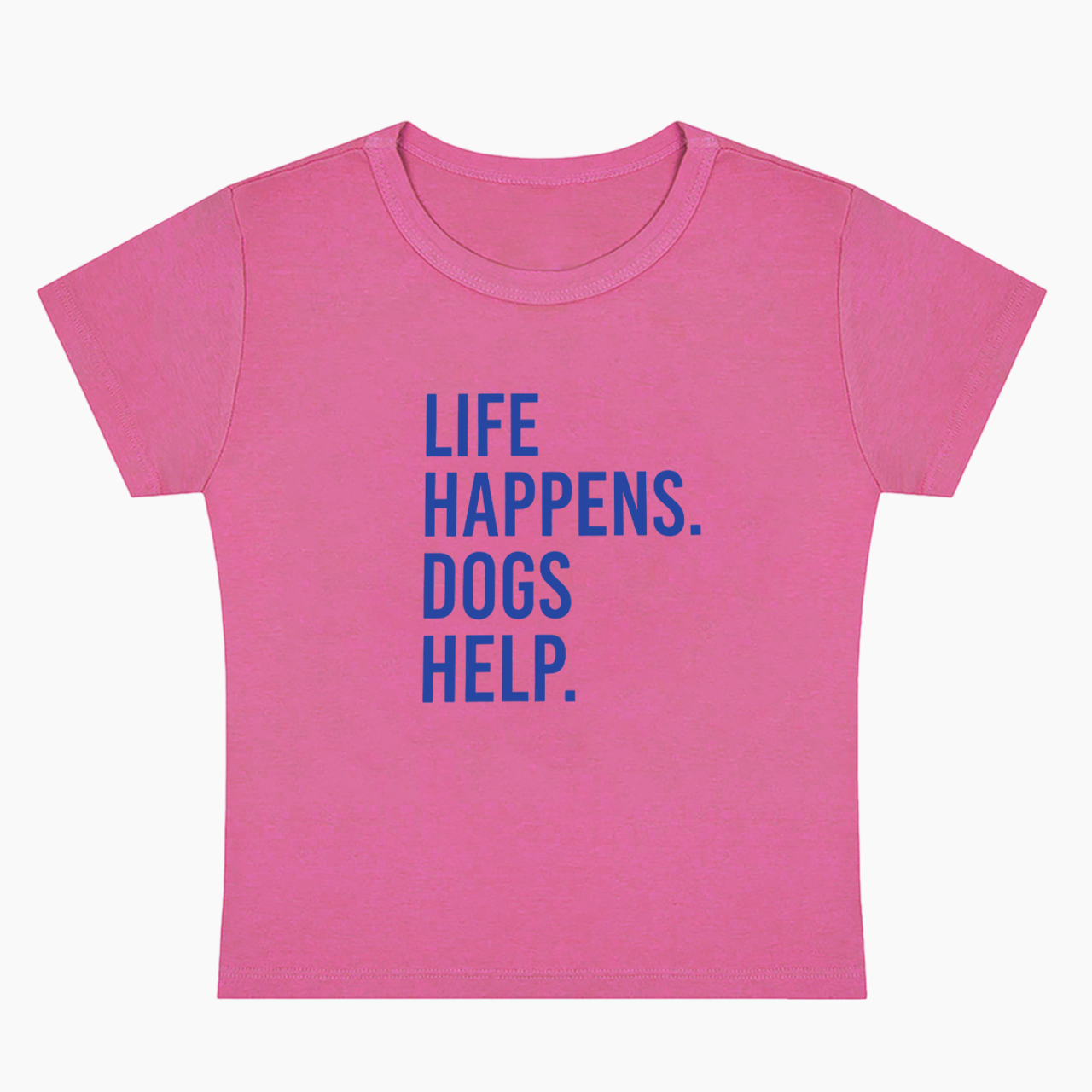 Life Happens Dogs Help Baby Tee