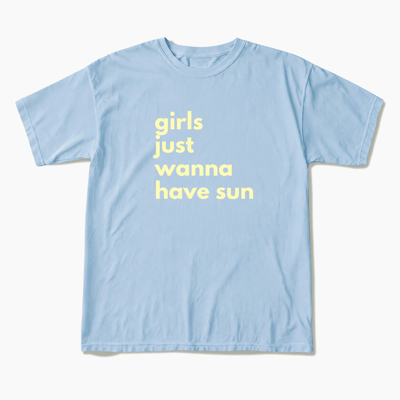 Girls Just Wanna Have Sun T Shirts