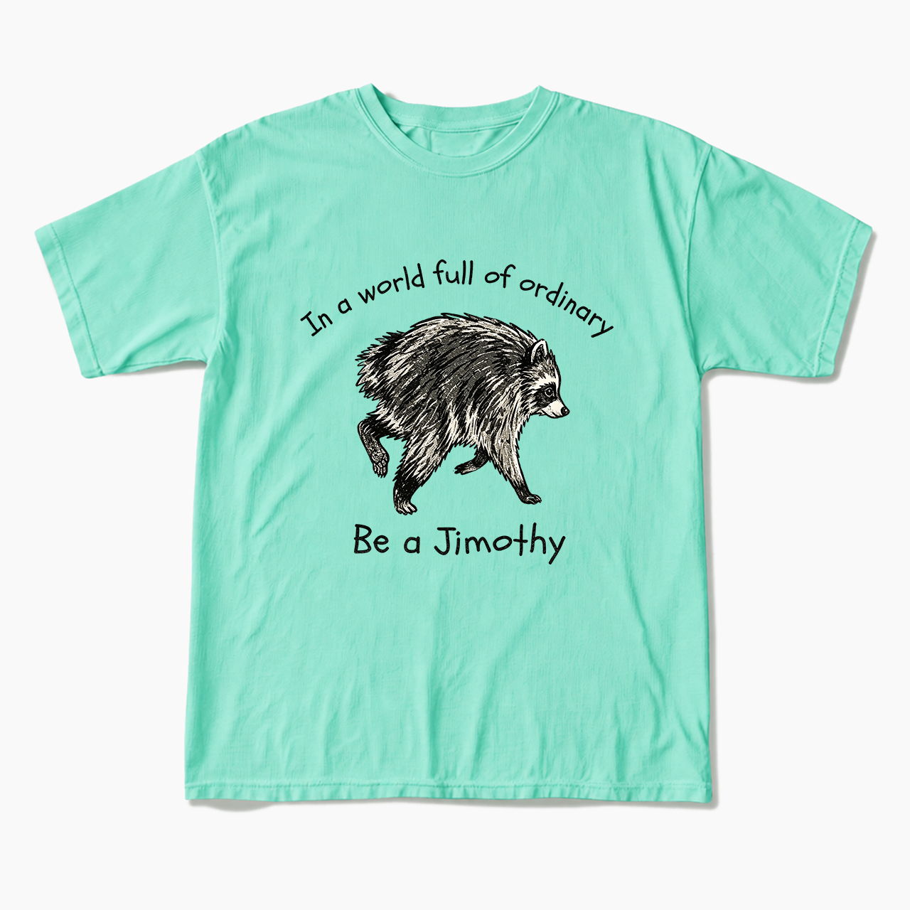In A World Full Of Ordinary T Shirts