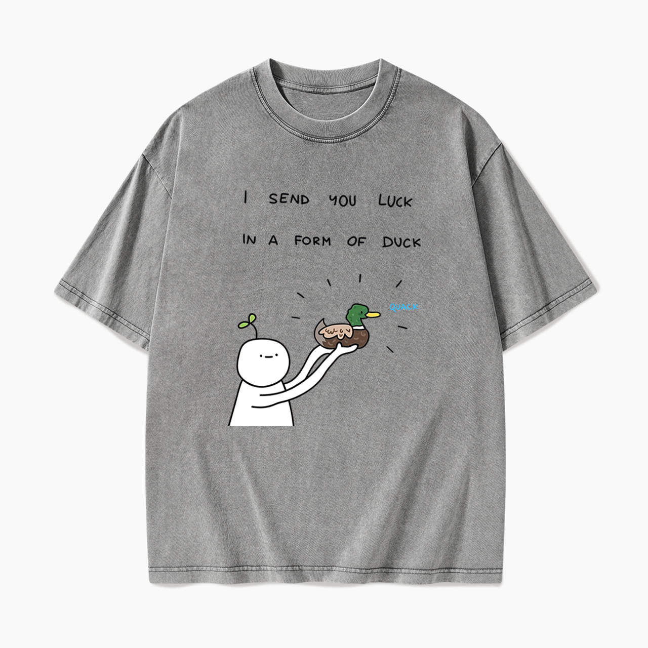 I Send You Luck in a Form of Duck Washed Tees