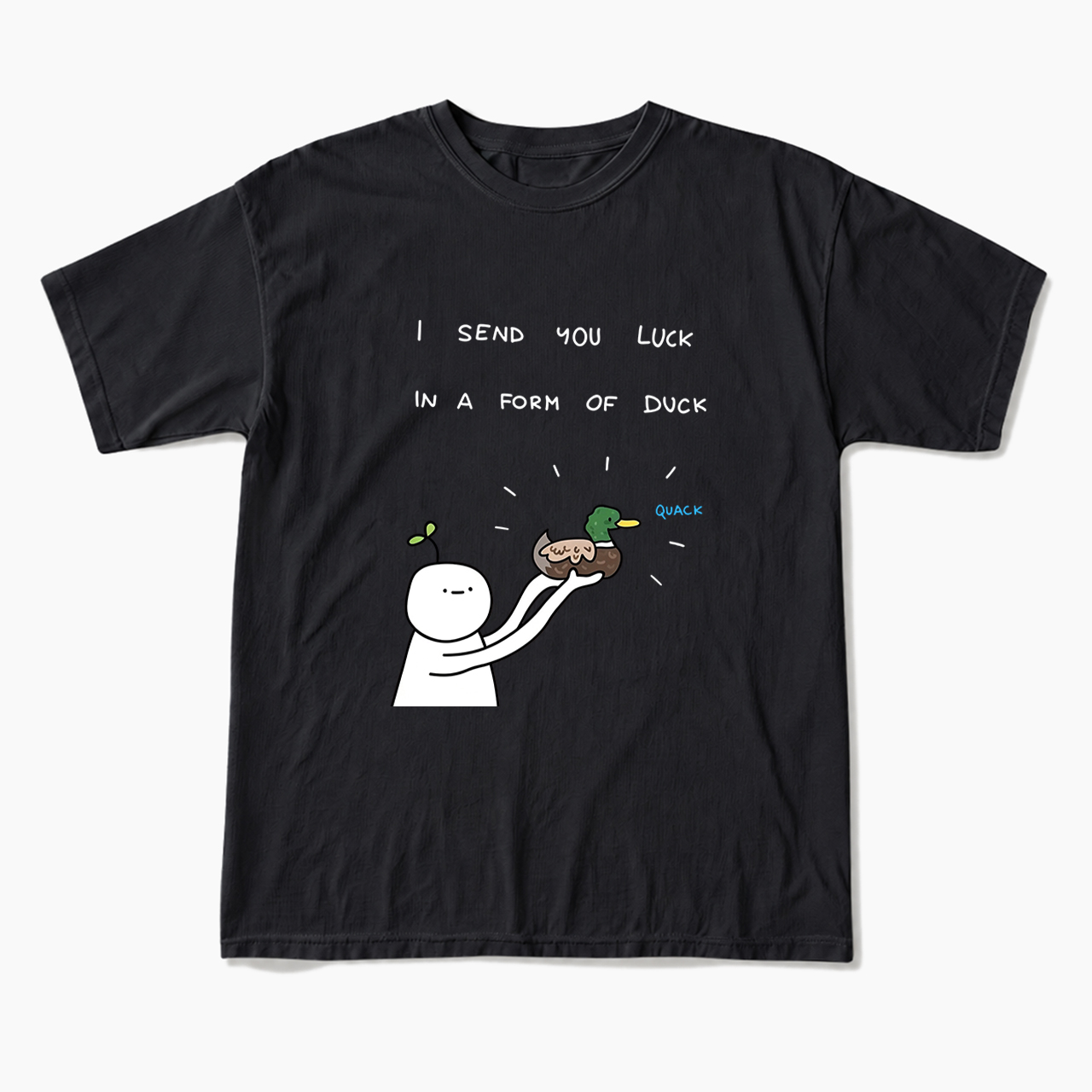 I Send You Luck in a Form of Duck T Shirts