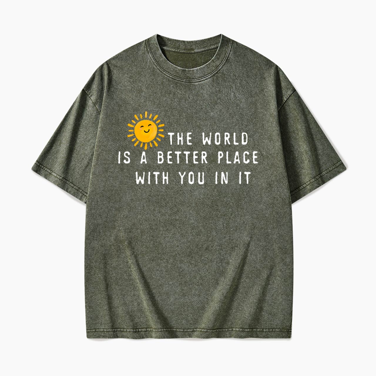 The World Is A Better Place With You In It Washed Tees