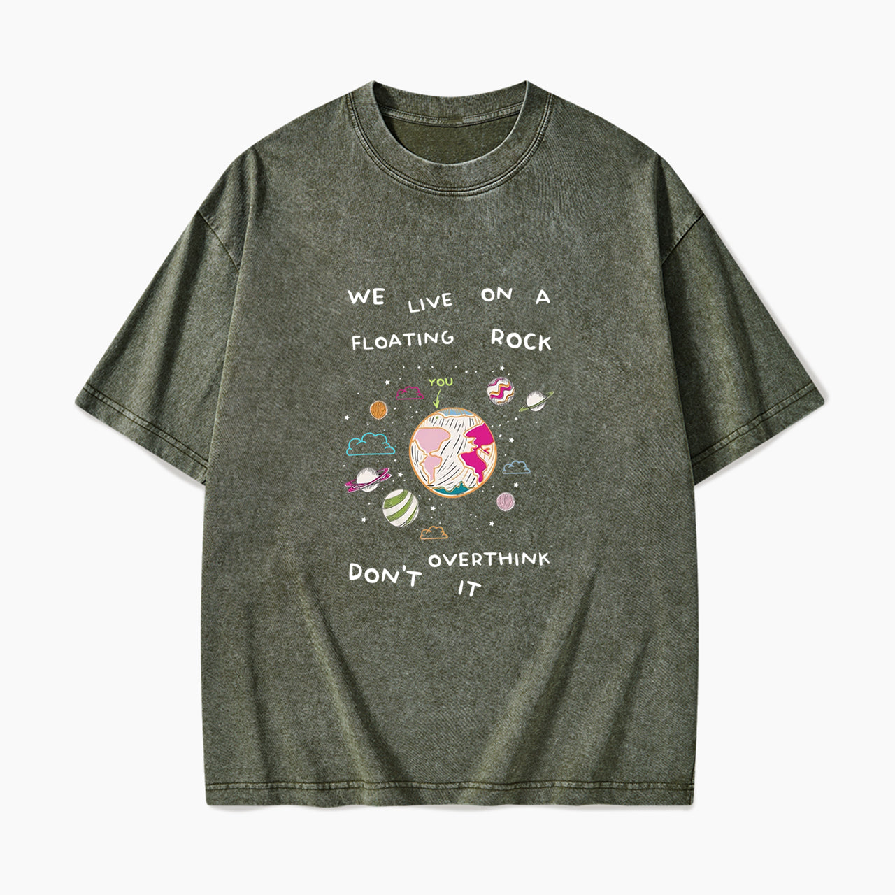 We Live On A Floating Rock Dont Overthink It Washed Tees
