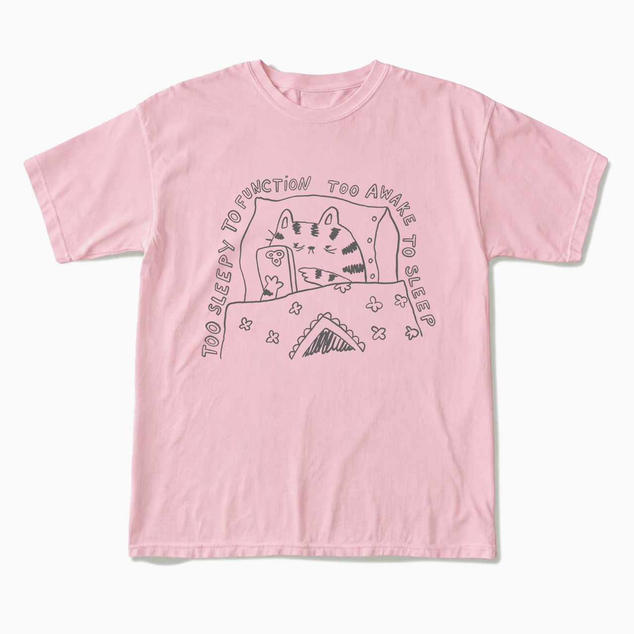 Too Sleepy to Function Too Awake to Sleep T Shirts