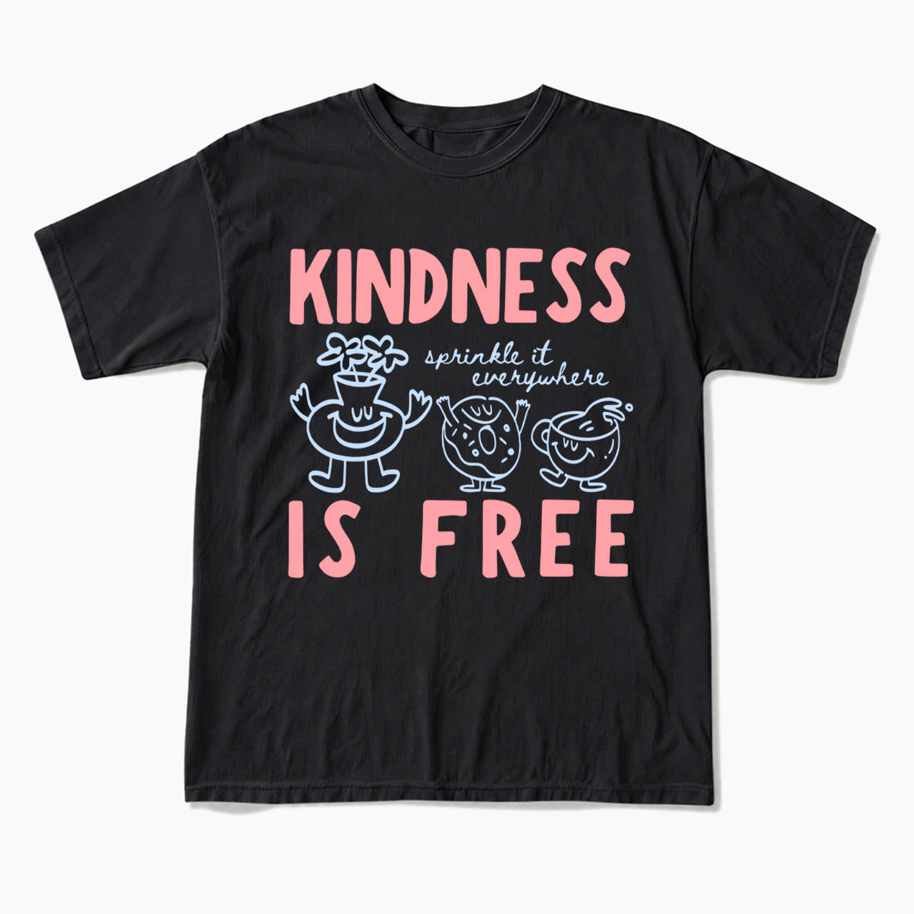 Kindness Is Free T Shirts