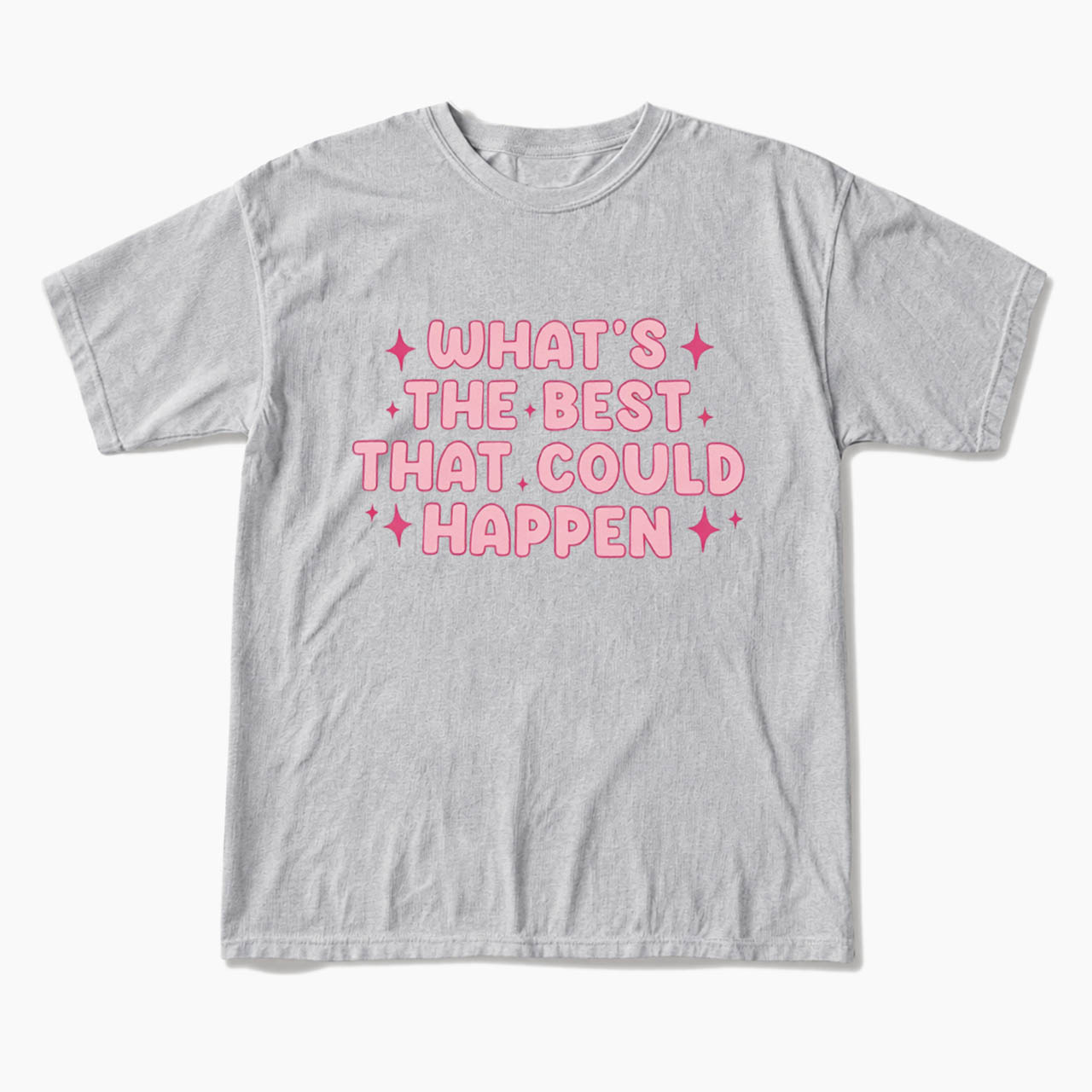 What is the Best That Could Happen T Shirts