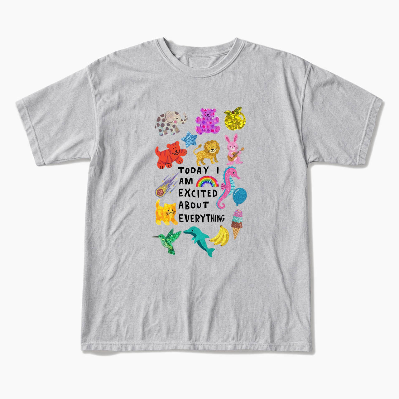 Today I Am Excited About Everything T Shirts