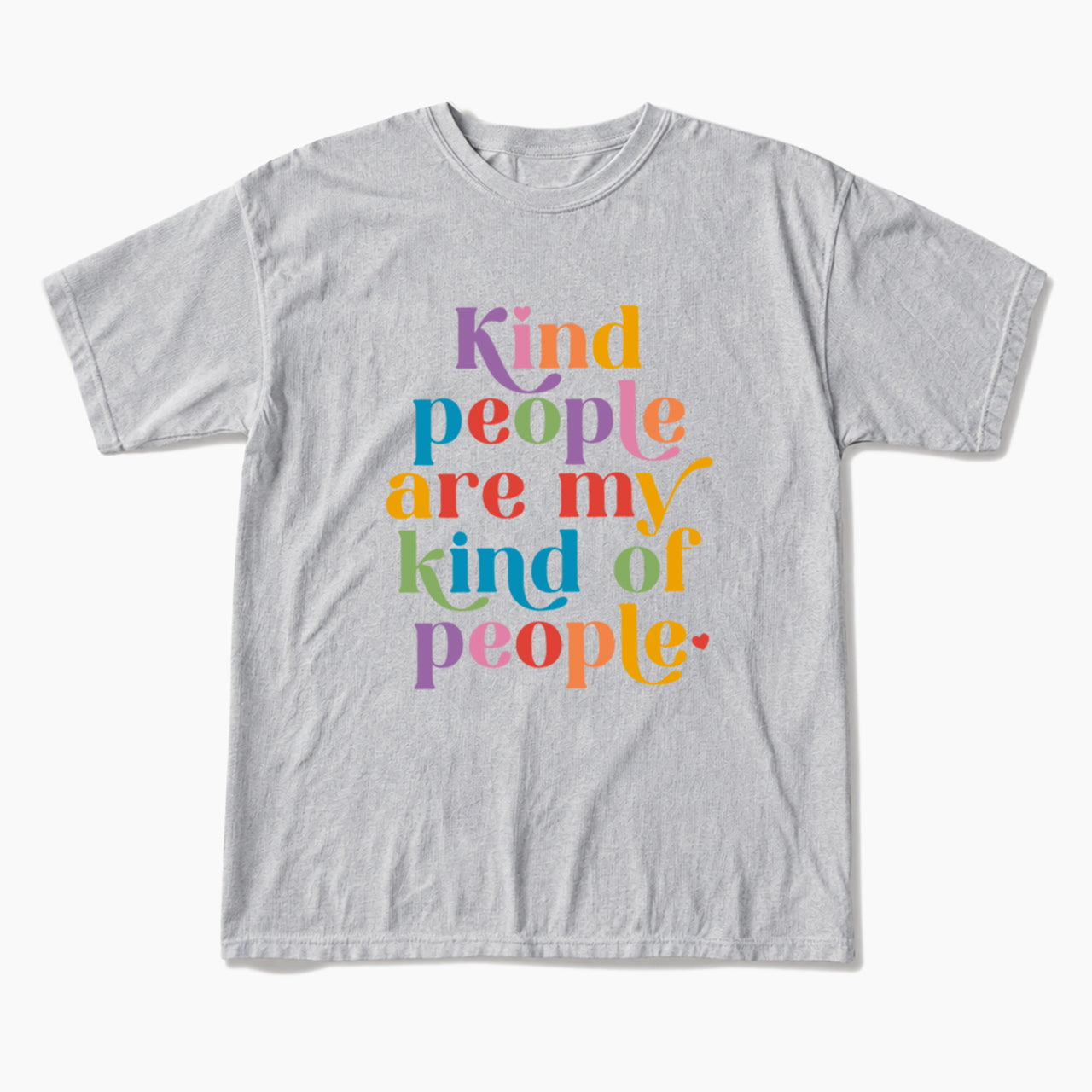 Kind People are My Kind of People T Shirts T Shirts