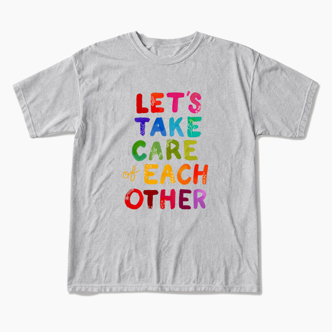 Let us Take Care of Each Other T Shirts