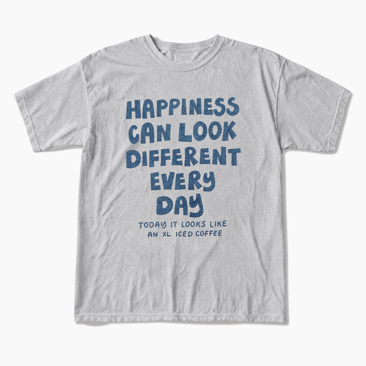 Happiness Can Look Different Every Day T Shirts