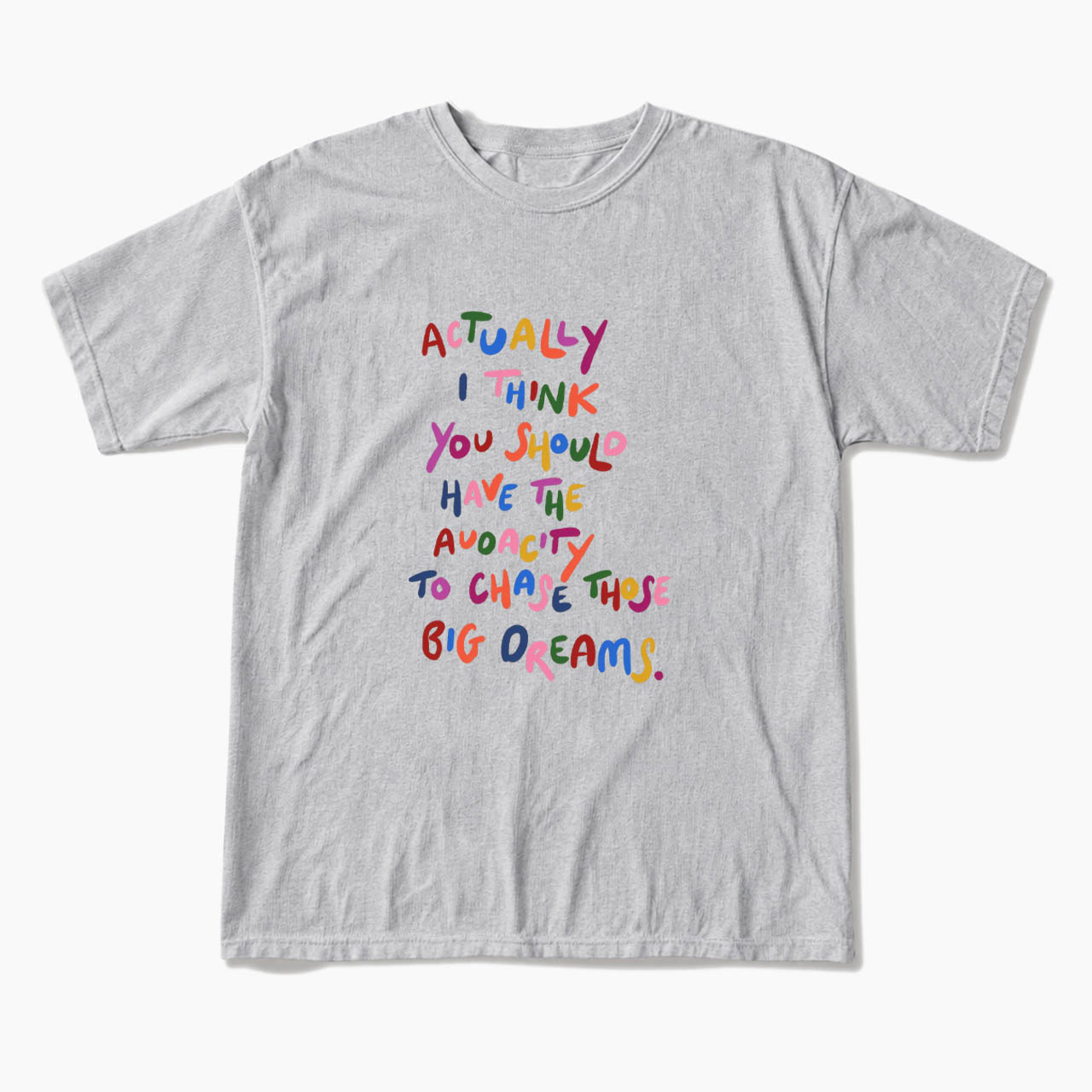 Chase Those Big Dreams T Shirts