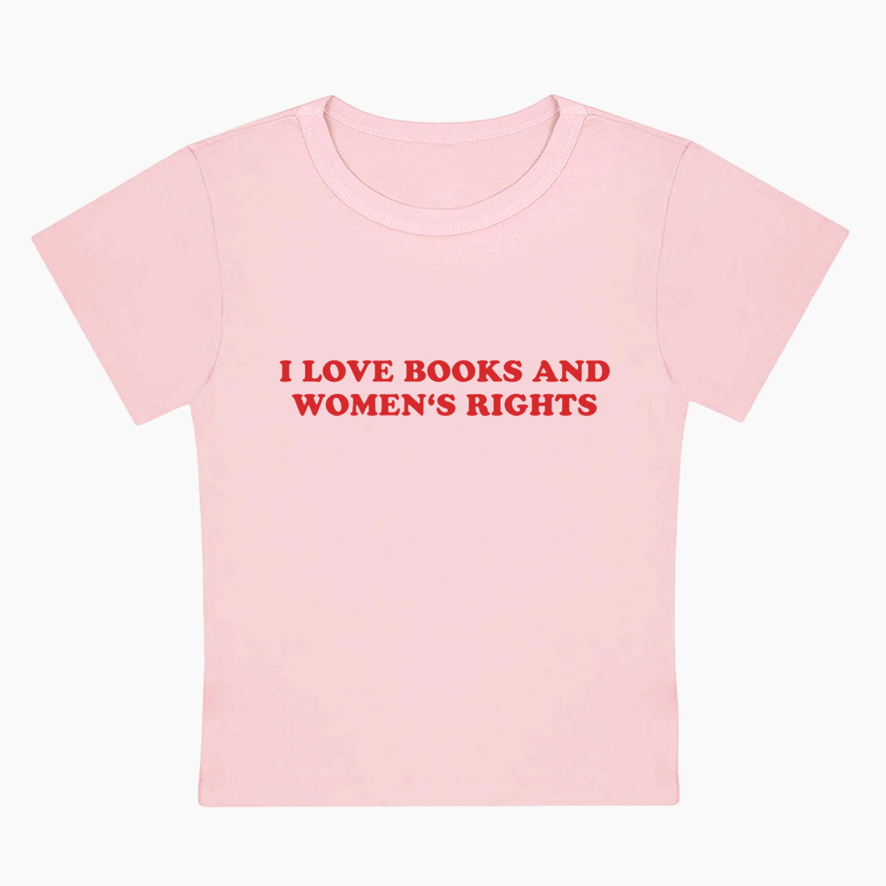 I Love Books And Women's Rights Baby Tee