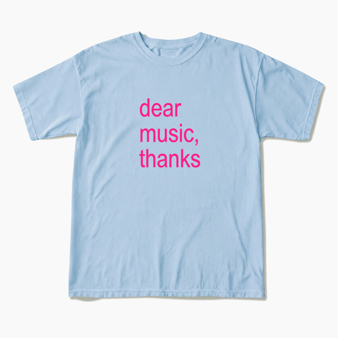 Dear Music Thanks T Shirts