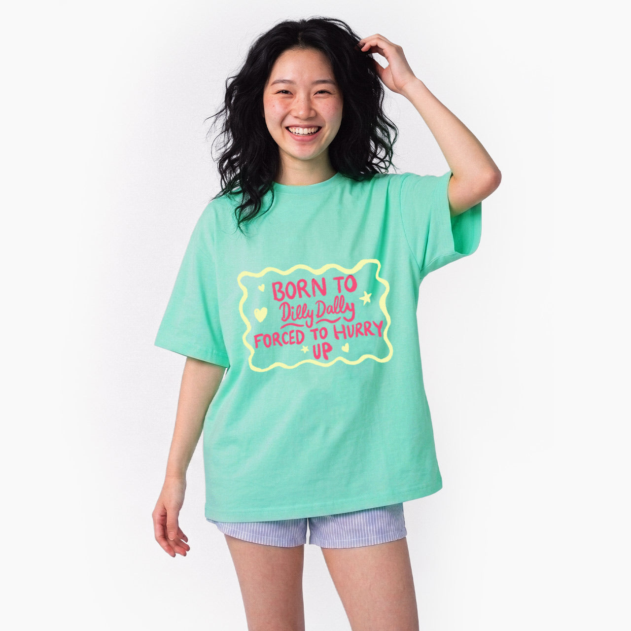 Born To Dilly Dally Forced To Hurry Up T Shirts