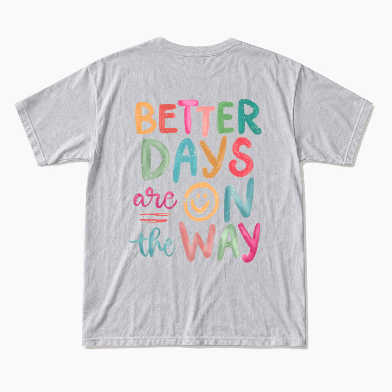 Better Days Are On The Way Back T Shirts