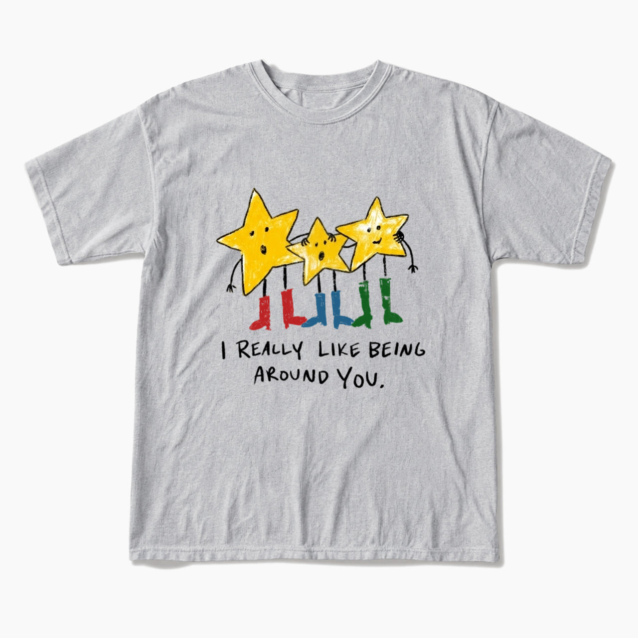 I Really Like Being Around You T Shirts