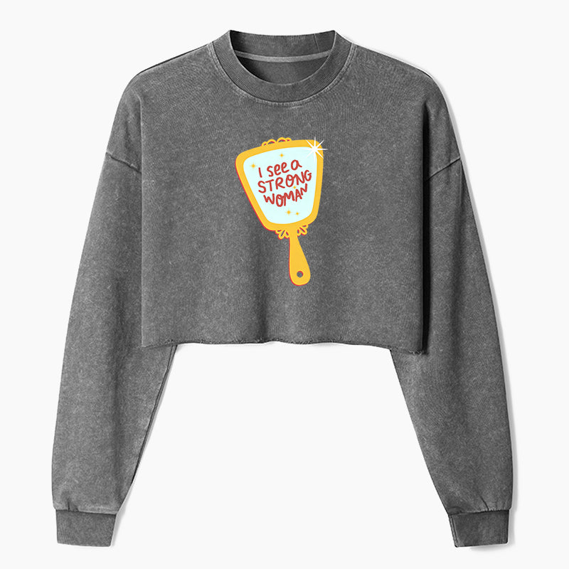 I See a Strong Woman Crop Washed Sweatshirts