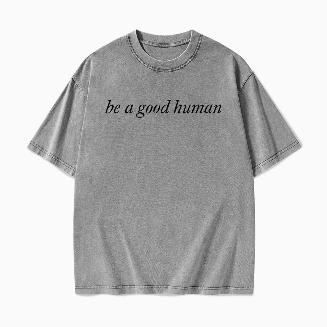 Be a Good Human Washed Tees