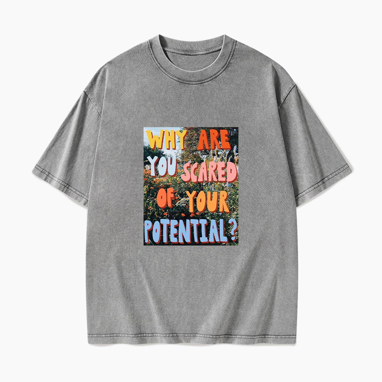 Why Are You Scared of Your Potential Washed Tees