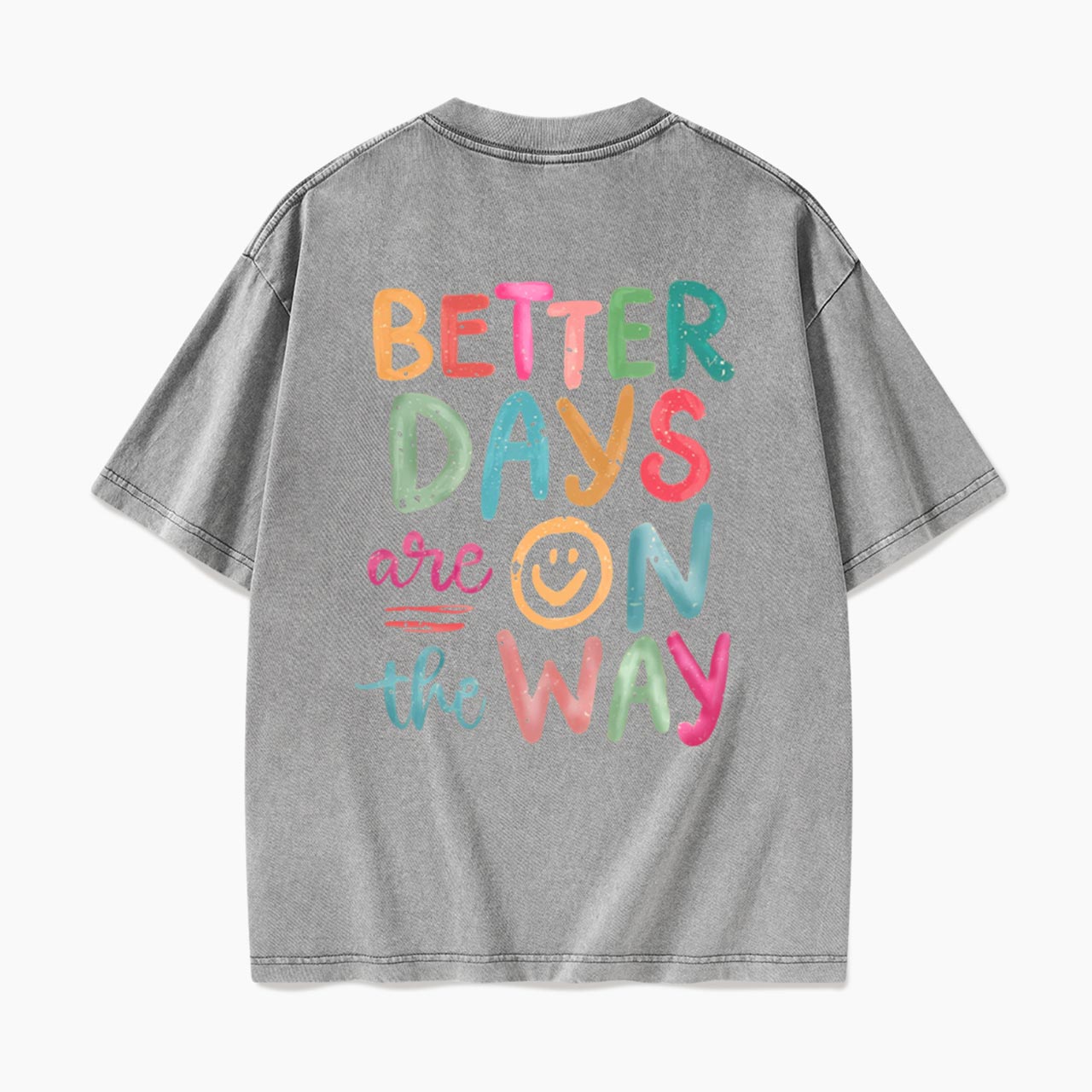 Better Days Are On The Way Back Washed Tees