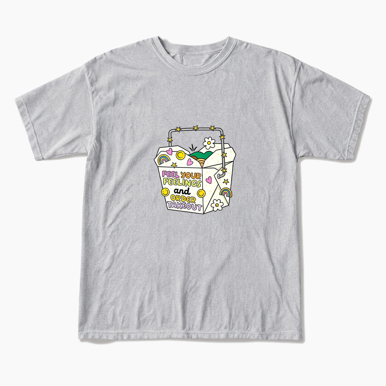 Feel Your Feelings And Order Takeout T Shirts