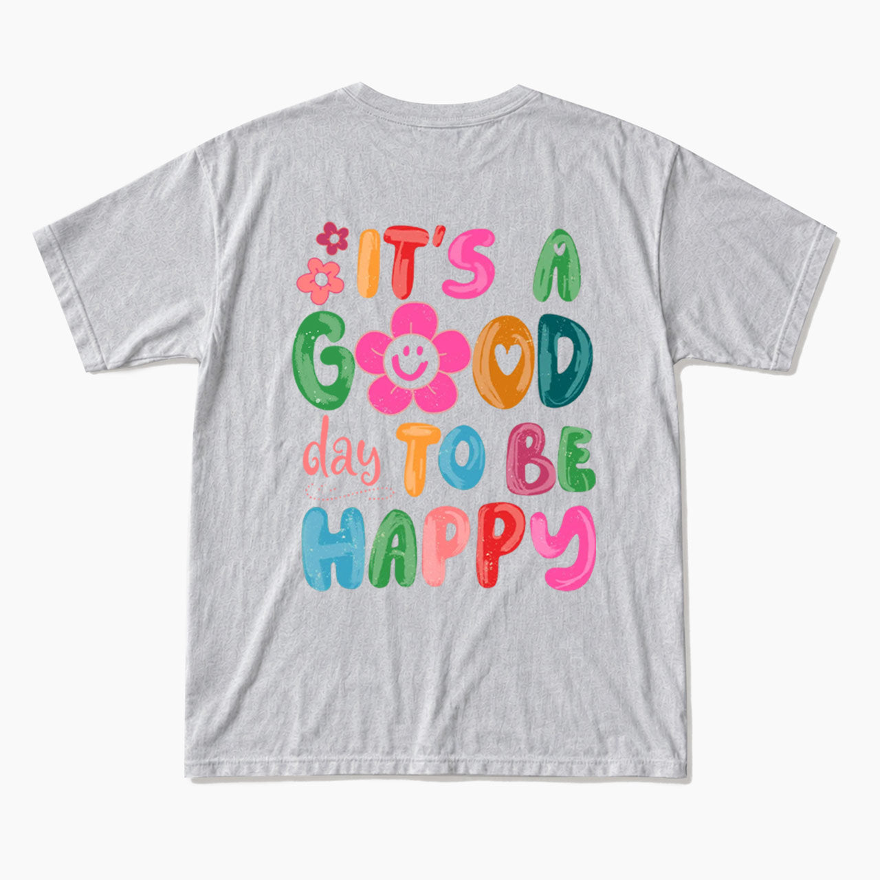 It is a Good Day To Be Happy Back Design T Shirts