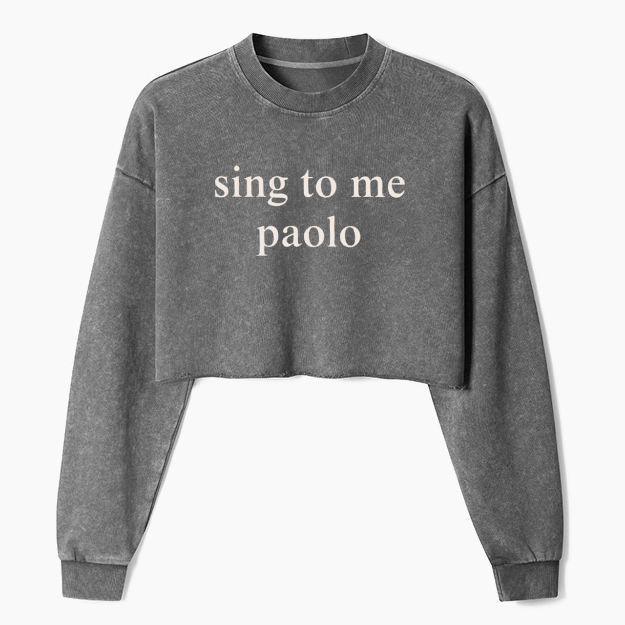 Funny Sing To Me Crop Washed Sweatshirts