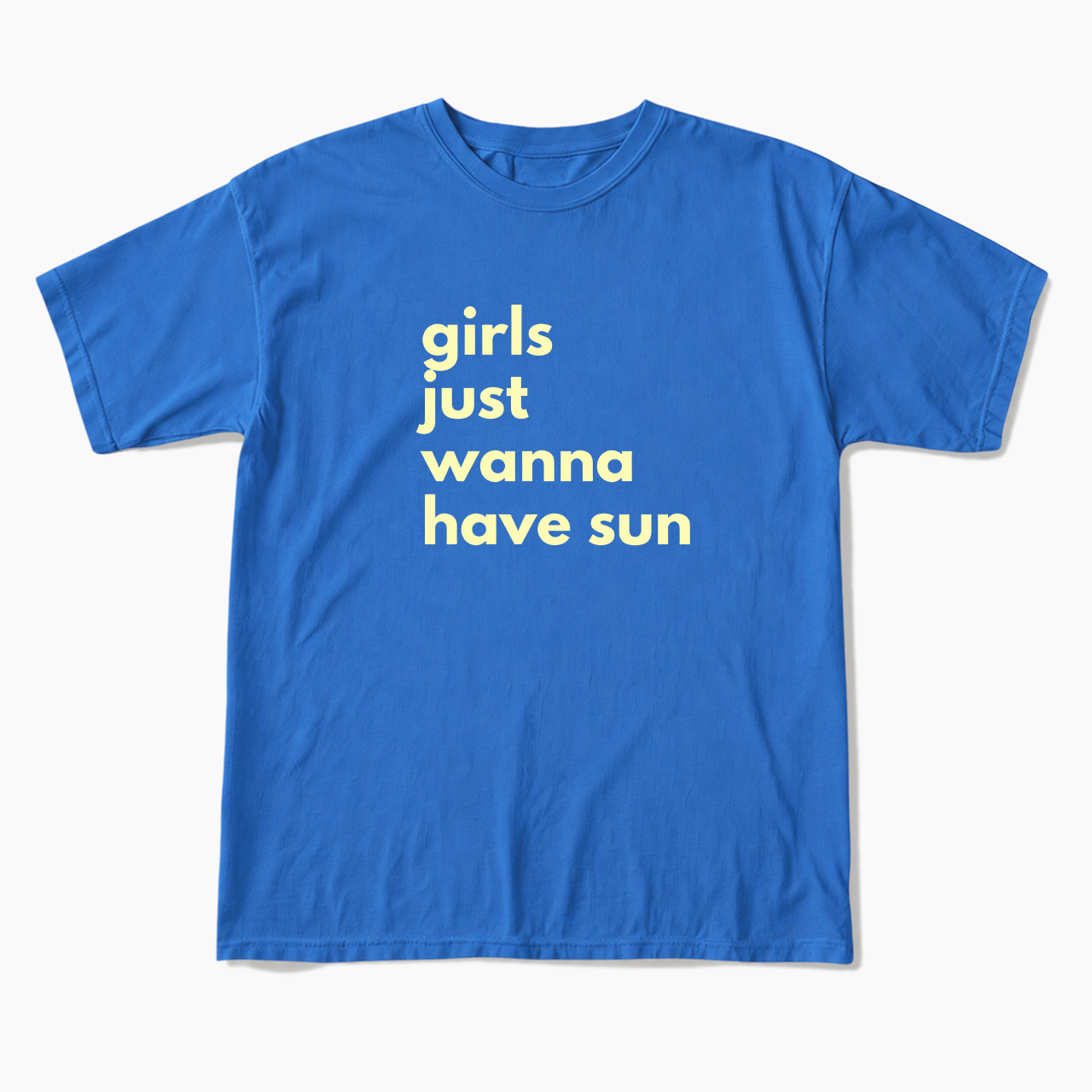 Girls Just Wanna Have Sun T Shirts