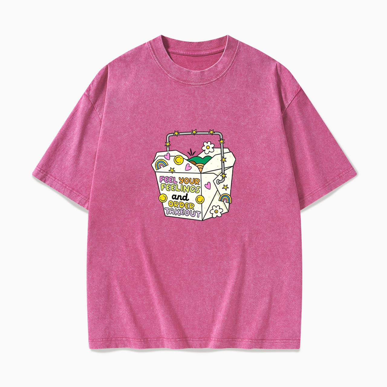 Feel Your Feelings And Order Takeout Washed Tees