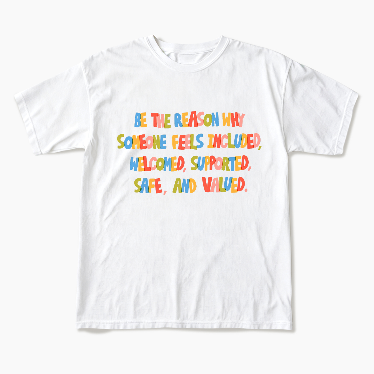 Be The Reason Why Someone Feels T Shirts