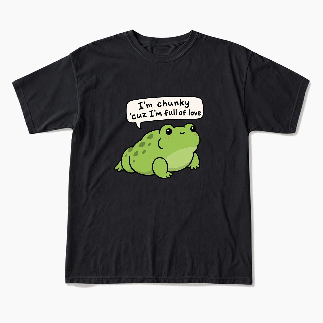 I'm Chunky Cuz I'm Full Of Love T Shirts