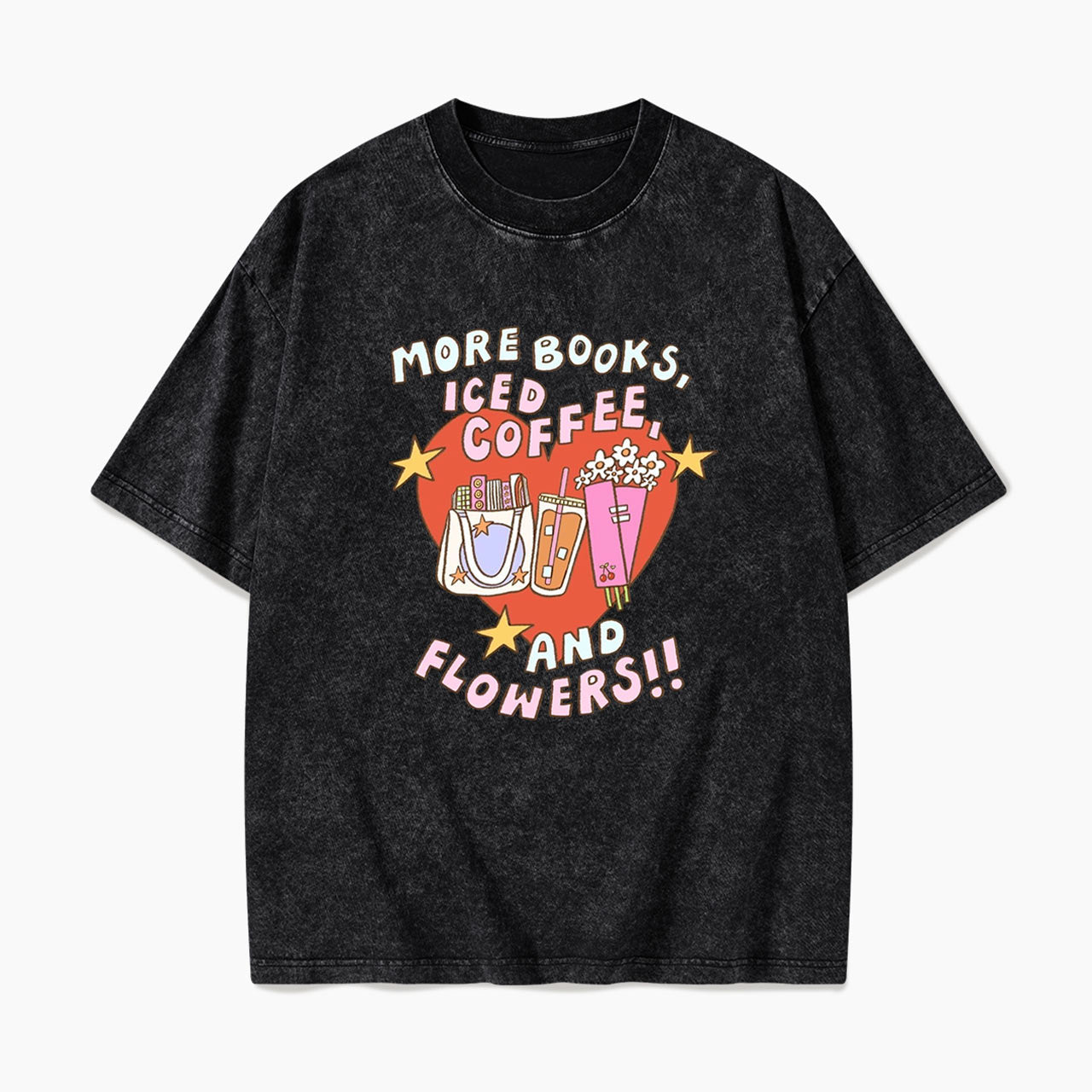 More Books Iced Coffee Strong and Flowers Washed Tees